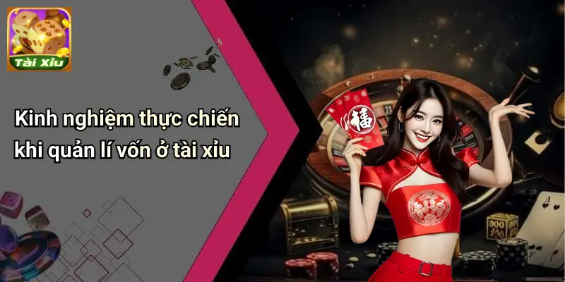 Quản lí vốn hiệu quả khi chơi tài xỉu