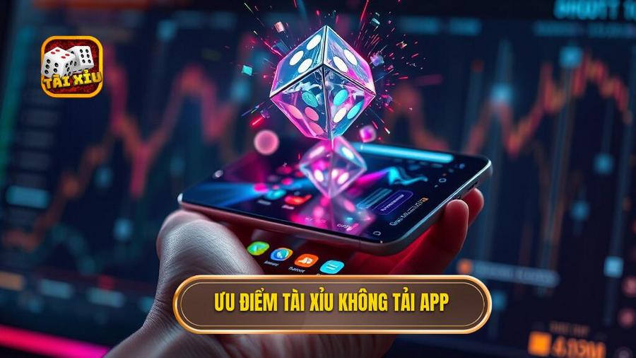 Tại sao người chơi ngày càng ưa chuộng tài xỉu không cần tải app?