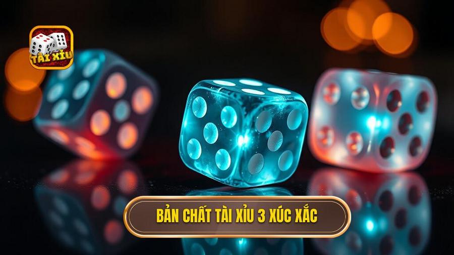  Bản chất tài xỉu 3 xúc xắc