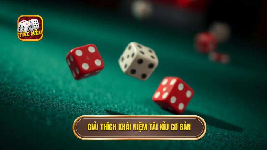 Giải thích khái niệm Tài Xỉu cơ bản