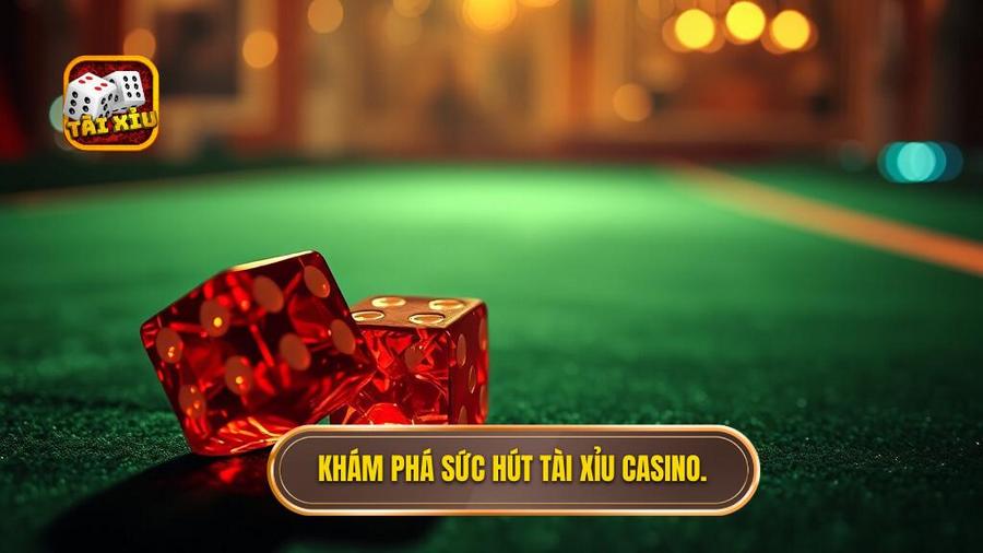 Khám phá sức hút tài xỉu casino