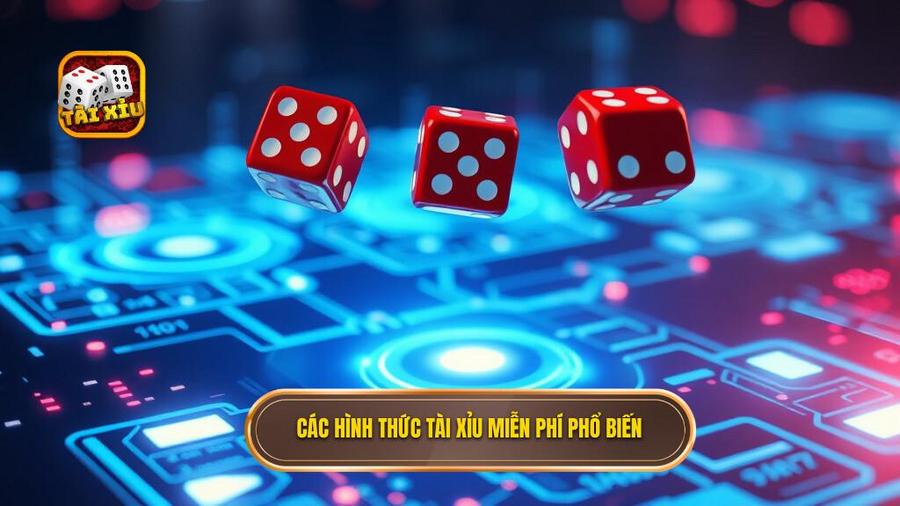 2. Các hình thức Tài xỉu miễn phí phổ biến