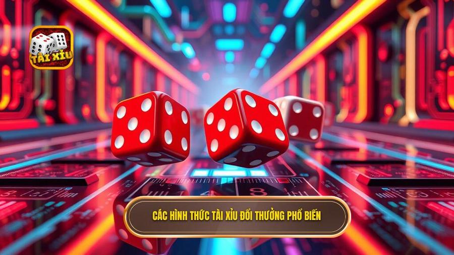 Các hình thức tài xỉu đổi thưởng phổ biến