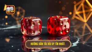Hướng dẫn Tài Xỉu uy tín nhất